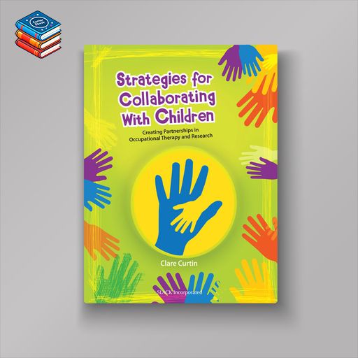 Strategies for Collaborating With Children: Creating Partnerships in Occupational Therapy and Research (EPUB)