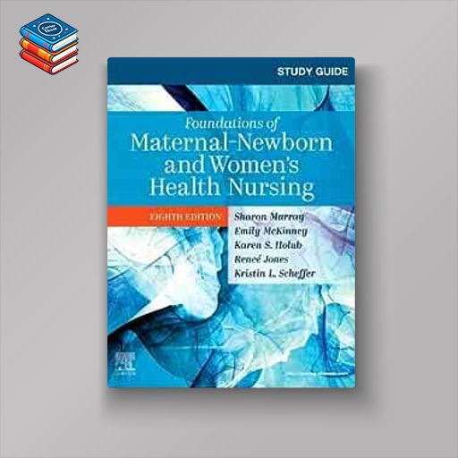 Study Guide for Foundations of Maternal-Newborn and Women’s Health Nursing