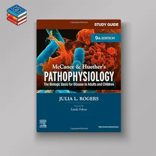 Study Guide for McCance & Huether’s Pathophysiology: The Biological Basis for Disease in Adults and Children