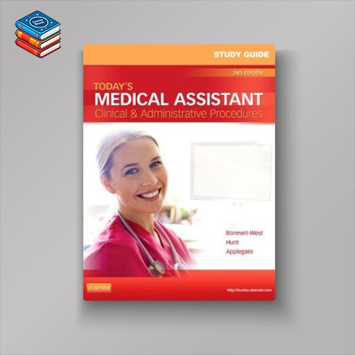 Study Guide for Today’s Medical Assistant: Clinical & Administrative Procedures