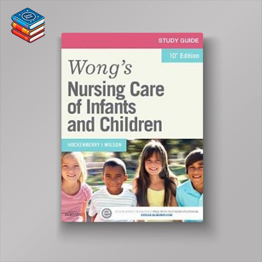 Study Guide for Wong’s Nursing Care of Infants and Children