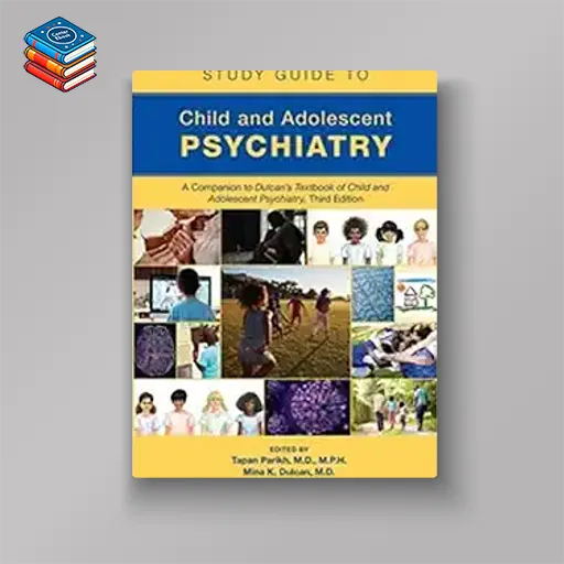 Study Guide to Child and Adolescent Psychiatry: A Companion to Dulcan’s Textbook of Child and Adolescent Psychiatry