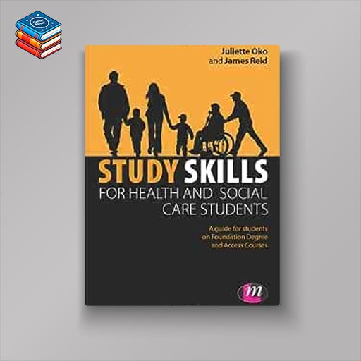 Study Skills for Health and Social Care Students (Achieving a Health and Social Care Foundation Degree Series): A Guide for Students on Foundation Degree and Access Courses (EPUB)