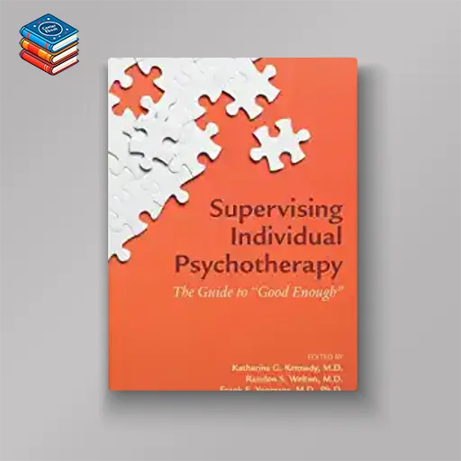 Supervising Individual Psychotherapy: The Guide to “Good Enough” (EPUB)