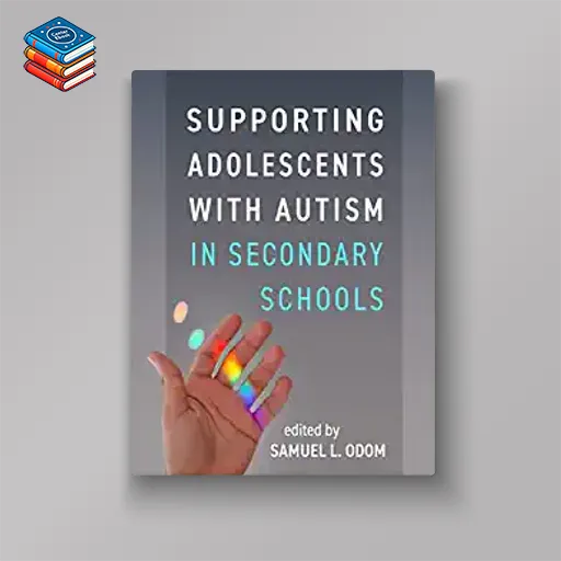 Supporting Adolescents with Autism in Secondary Schools (Original PDF from Publisher)