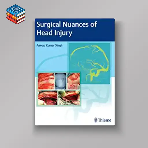 Surgical Nuances of Head Injury (Original PDF from Publisher)