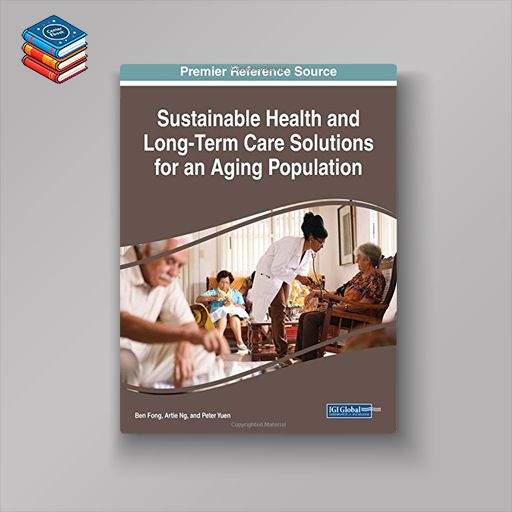 Sustainable Health and Long-Term Care Solutions for an Aging Population (Advances in Medical Diagnosis