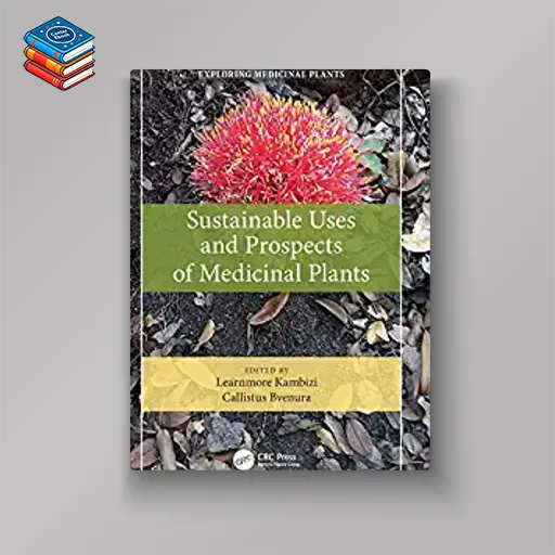 Sustainable Uses and Prospects of Medicinal Plants (Exploring Medicinal Plants) (EPUB)