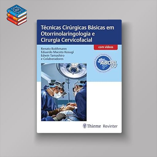 Técnicas Cirúrgicas Básicas em Otorrinolaringologia e Cirurgia Cervicofacial (Portuguese Edition) (EPUB)