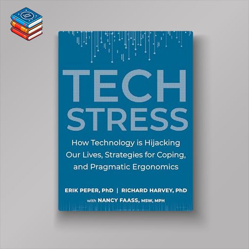 Tech Stress: How Technology is Hijacking Our Lives