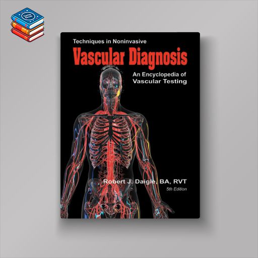 Techniques in Noninvasive Vascular Diagnosis: An Encyclopedia of Vascular Testing