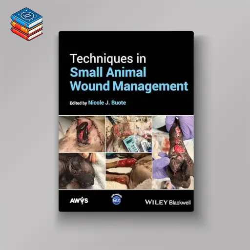 Techniques in Small Animal Wound Management (Original PDF from Publisher)