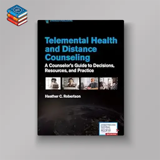 Telemental Health and Distance Counseling: A Counselor’s Guide to Decisions