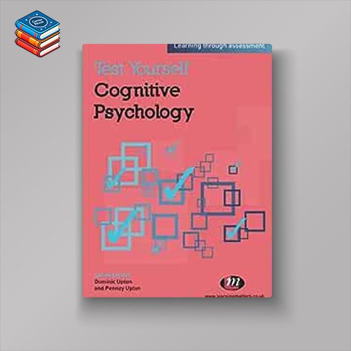 Test Yourself: Cognitive Psychology: Learning through assessment (Test Yourself … Psychology Series) (Original PDF from Publisher)