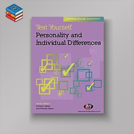 Test Yourself: Personality and Individual Differences: Learning through assessment (Test Yourself … Psychology Series) (Original PDF from Publisher)