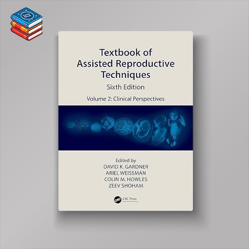 Textbook of Assisted Reproductive Techniques: Volume 2: Clinical Perspectives