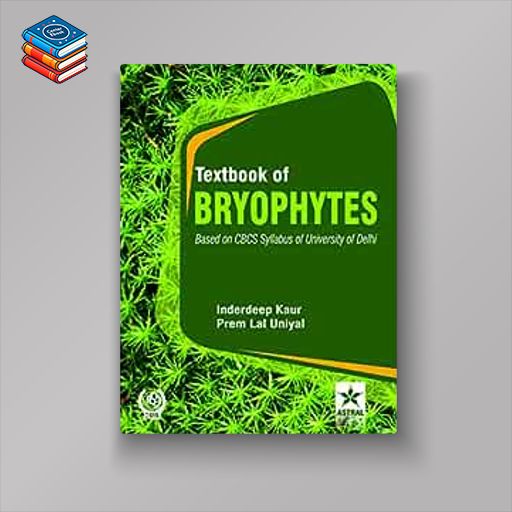 Textbook of Bryophytes: Based on CBCS Syllabus of University of Delhi (Original PDF from Publisher)