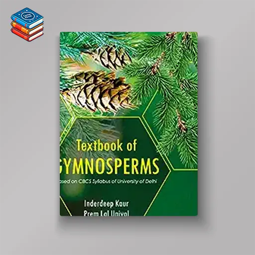 Textbook of Gymnosperms: Based on CBCS Syllabus of University of Delhi (Original PDF from Publisher)