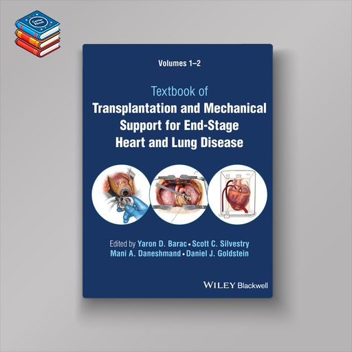 Textbook of Transplantation and Mechanical Support for End-Stage Heart and Lung Disease