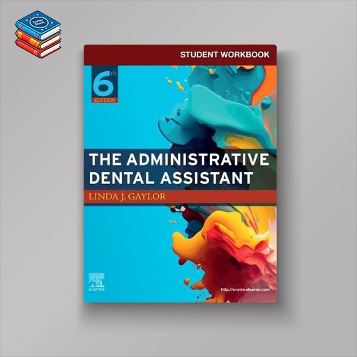 The Administrative Dental Assistant: Student Workbook