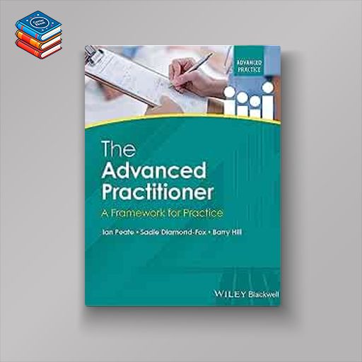 The Advanced Practitioner: A Framework for Practice (Advanced Clinical Practice) (Original PDF from Publisher)