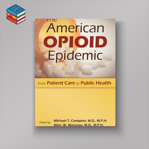 The American Opioid Epidemic: From Patient Care to Public Health (EPUB)