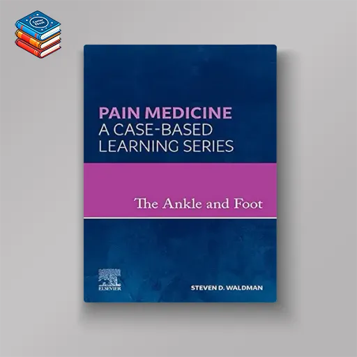 The Ankle and Foot: A Volume in the Pain Medicine: A Case Based Learning series (EPUB)