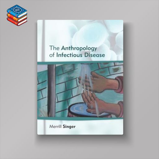 The Anthropology of Infectious Disease (Original PDF from Publisher)