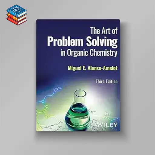 The Art of Problem Solving in Organic Chemistry