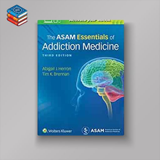 The ASAM Essentials of Addiction Medicine