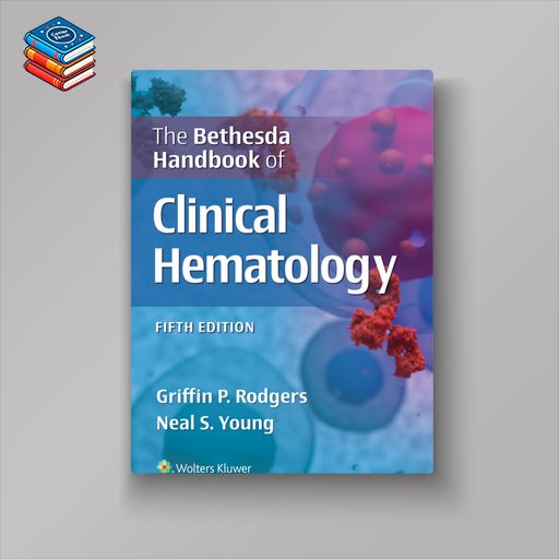 The Bethesda Handbook of Clinical Hematology