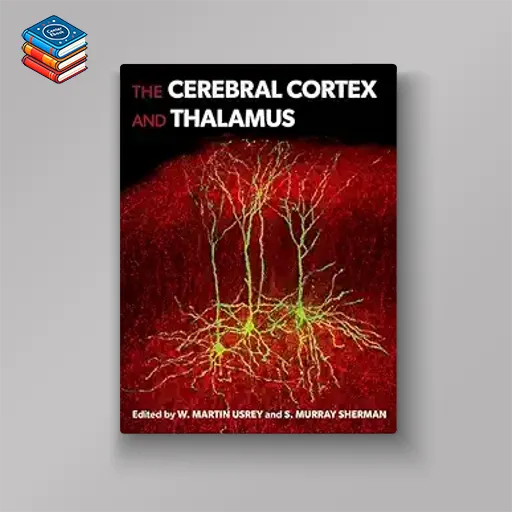 The Cerebral Cortex and Thalamus (Original PDF from Publisher)