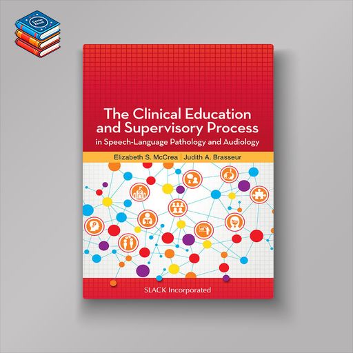 The Clinical Education and Supervisory Process in Speech-Language Pathology and Audiology (Original PDF from Publisher)