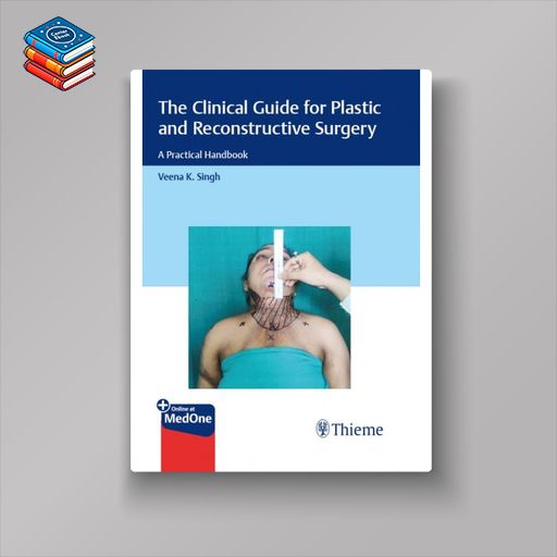 The Clinical Guide for Plastic and Reconstructive Surgery (Original PDF from Publisher)