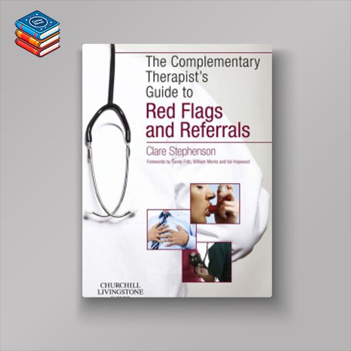 The Complementary Therapist’s Guide to Red Flags and Referrals (Original PDF from Publisher)