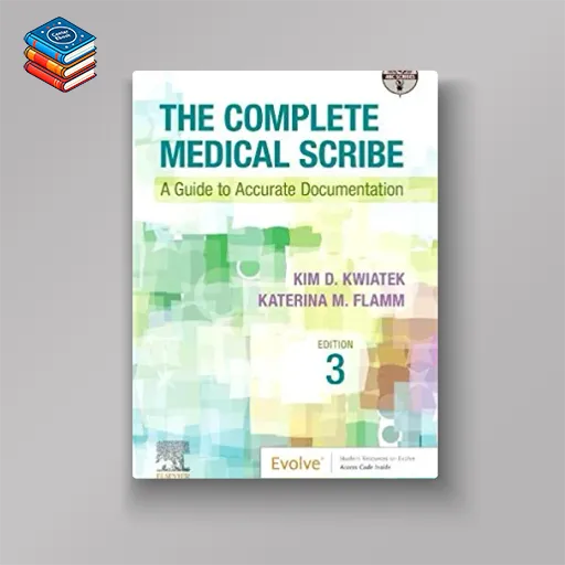 The Complete Medical Scribe: A Guide to Accurate Documentation