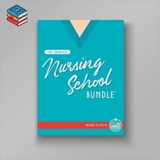 The Complete Nursing School Bundle (Original PDF from Publisher)