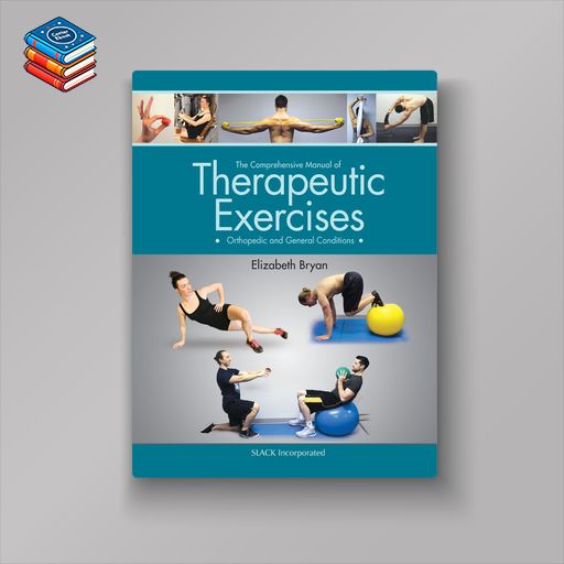 The Comprehensive Manual of Therapeutic Exercises (Original PDF from Publisher)