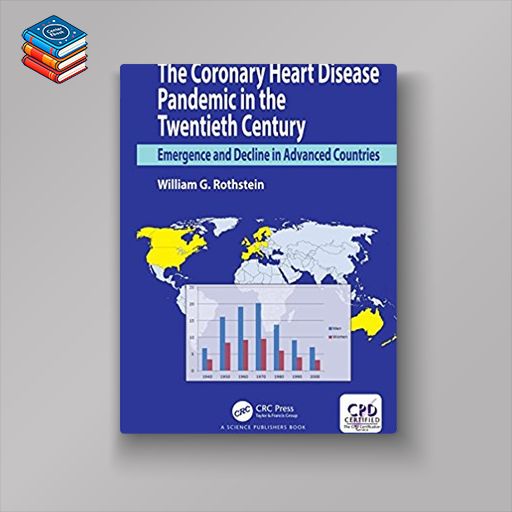 The Coronary Heart Disease Pandemic in the Twentieth Century: Emergence and Decline in Advanced Countries (PDF)