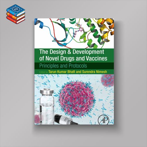 The Design and Development of Novel Drugs and Vaccines: Principles and Protocols (EPUB)