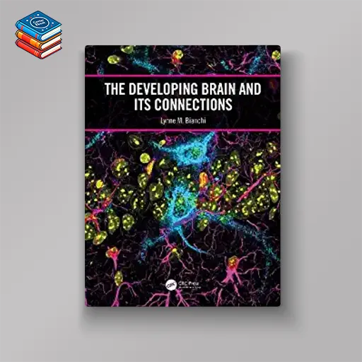 The Developing Brain and its Connections (Original PDF from Publisher)