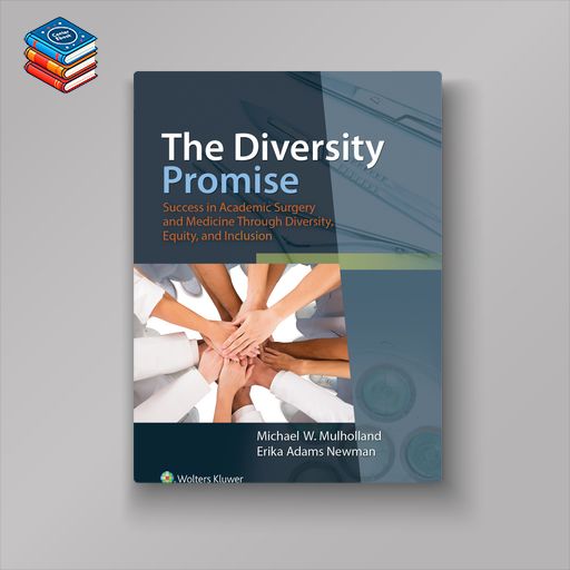 The Diversity Promise: Success in Academic Surgery and Medicine Through Diversity