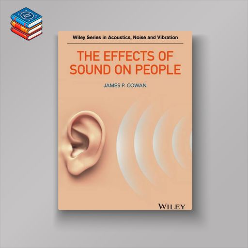 The Effects of Sound on People (Wiley Series in Acoustics Noise and Vibration)