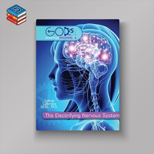 The Electrifying Nervous System (God’s Wondrous Machine) (Original PDF from Publisher)