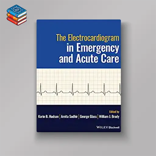 The Electrocardiogram in Emergency and Acute Care (EPUB)