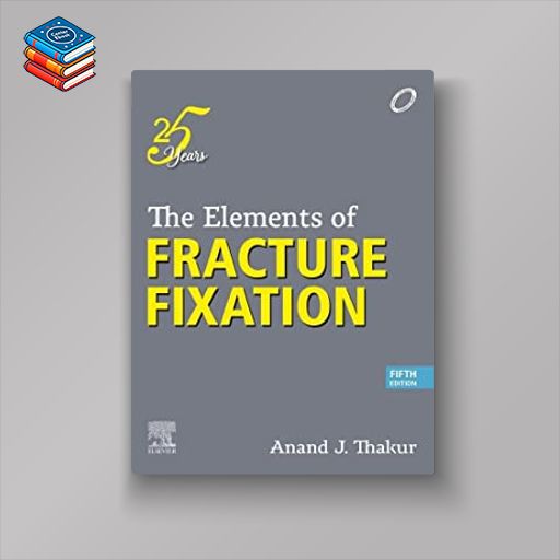 The Elements of Fracture Fixation