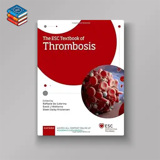 The ESC Textbook of Thrombosis (The European Society of Cardiology Series) (Original PDF from Publisher)