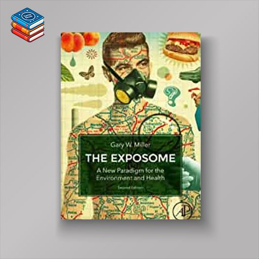 The Exposome: A New Paradigm for the Environment and Health