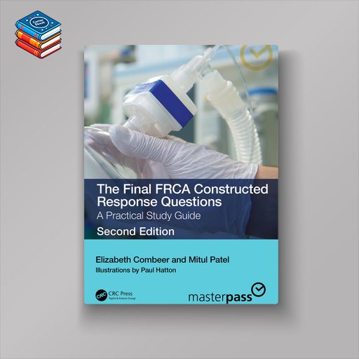 The Final FRCA Constructed Response Questions: A Practical Study Guide