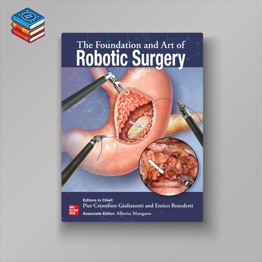 The Foundation and Art of Robotic Surgery (Original PDF from Publisher)